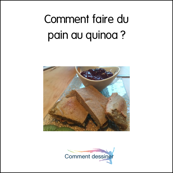 Comment faire du pain au quinoa